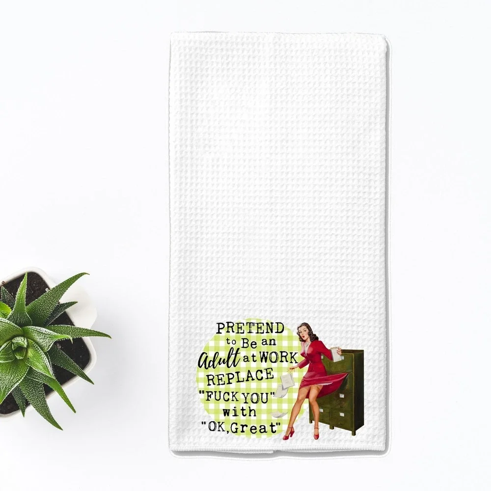 Funny Office Humor Kitchen Towel, Pretend to Be an Adult at Work Quote